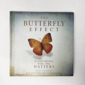The Butterfly Effect: Everything You Do Matters By Andy Andrews